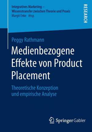 Medienbezogene Effekte von Product Placement: Theoretische Konzeption und empirische Analyse de Peggy Rathmann