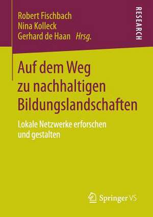 Auf dem Weg zu nachhaltigen Bildungslandschaften: Lokale Netzwerke erforschen und gestalten de Robert Fischbach