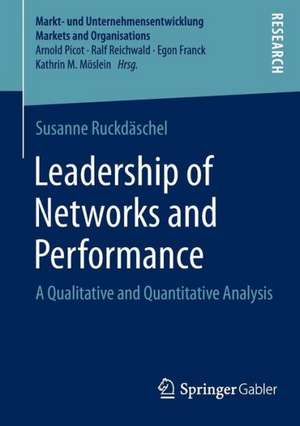 Leadership of Networks and Performance: A Qualitative and Quantitative Analysis de Susanne Ruckdäschel