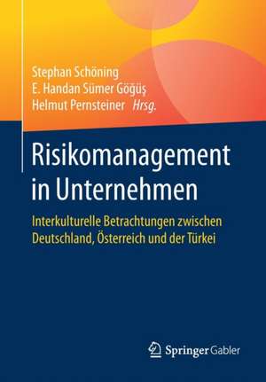 Risikomanagement in Unternehmen: Interkulturelle Betrachtungen zwischen Deutschland, Österreich und der Türkei de Stephan Schöning