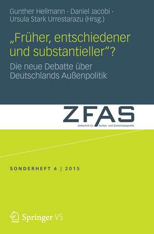 „Früher, entschiedener und substantieller“?: Die neue Debatte über Deutschlands Außenpolitik de Gunther Hellmann