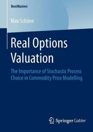 Real Options Valuation: The Importance of Stochastic Process Choice in Commodity Price Modelling de Max Schöne