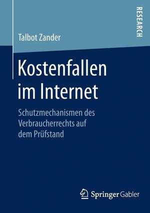 Kostenfallen im Internet: Schutzmechanismen des Verbraucherrechts auf dem Prüfstand de Talbot Zander