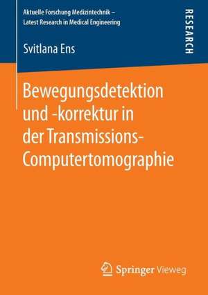 Bewegungsdetektion und -korrektur in der Transmissions-Computertomographie de Svitlana Ens