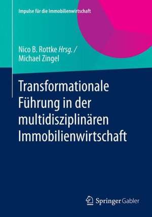 Transformationale Führung in der multidisziplinären Immobilienwirtschaft de Michael Zingel