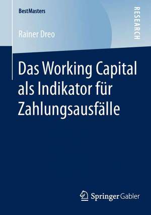 Das Working Capital als Indikator für Zahlungsausfälle de Rainer Dreo