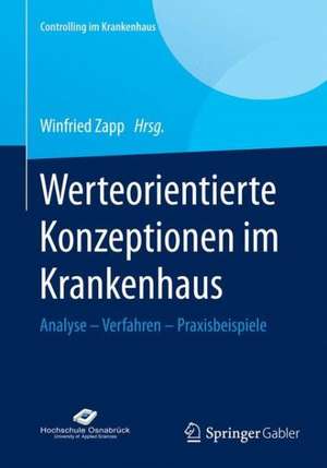 Werteorientierte Konzeptionen im Krankenhaus: Analyse – Verfahren – Praxisbeispiele de Winfried Zapp