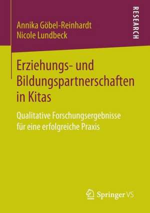 Erziehungs- und Bildungspartnerschaften in Kitas: Qualitative Forschungsergebnisse für eine erfolgreiche Praxis de Annika Göbel-Reinhardt