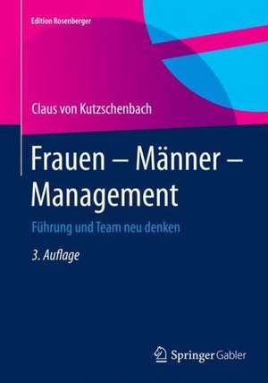 Frauen – Männer – Management: Führung und Team neu denken de Claus von Kutzschenbach