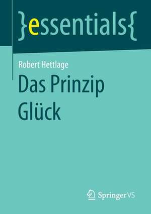 Das Prinzip Glück de Robert Hettlage