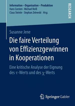 Die faire Verteilung von Effizienzgewinnen in Kooperationen: Eine kritische Analyse der Eignung des τ-Werts und des χ-Werts de Susanne Jene