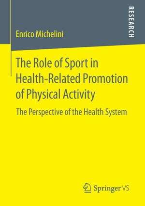 The Role of Sport in Health-Related Promotion of Physical Activity: The Perspective of the Health System de Enrico Michelini