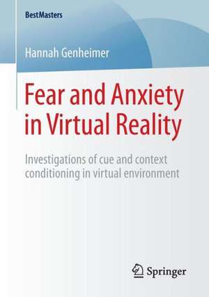 Fear and Anxiety in Virtual Reality: Investigations of cue and context conditioning in virtual environment de Hannah Genheimer