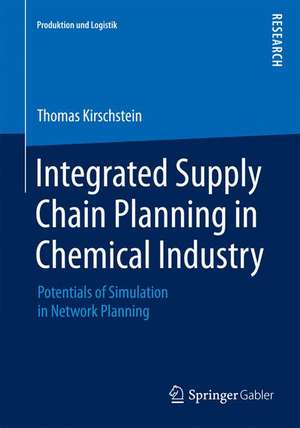 Integrated Supply Chain Planning in Chemical Industry: Potentials of Simulation in Network Planning de Thomas Kirschstein