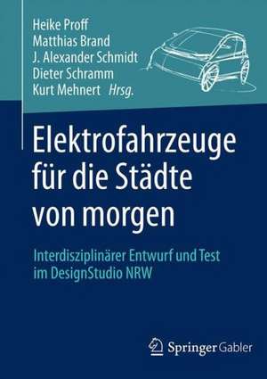 Elektrofahrzeuge für die Städte von morgen: Interdisziplinärer Entwurf und Test im DesignStudio NRW de Heike Proff