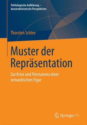 Muster der Repräsentation: Zur Krise und Permanenz einer semantischen Figur de Thorsten Schlee