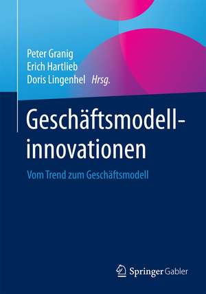 Geschäftsmodellinnovationen: Vom Trend zum Geschäftsmodell de Peter Granig