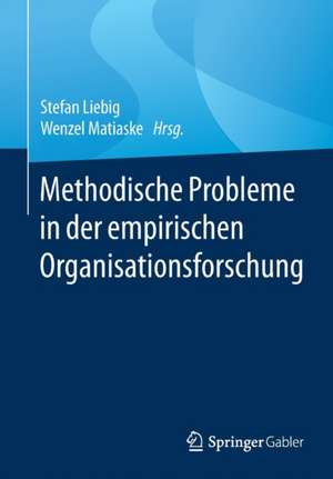 Methodische Probleme in der empirischen Organisationsforschung de Stefan Liebig