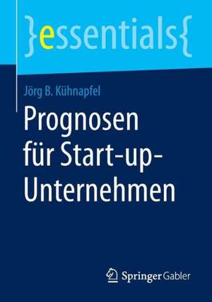 Prognosen für Start-up-Unternehmen de Jörg B. Kühnapfel