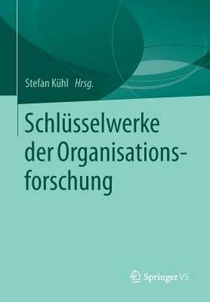 Schlüsselwerke der Organisationsforschung de Stefan Kühl