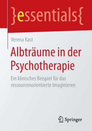 Albträume in der Psychotherapie: Ein klinisches Beispiel für das ressourcenorientierte Imaginieren de Verena Kast