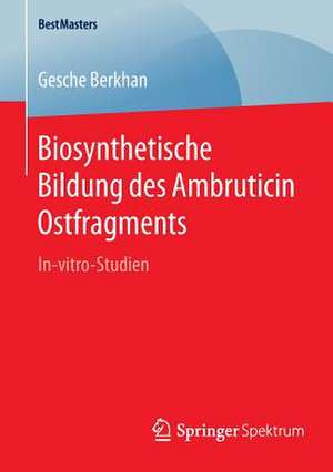 Biosynthetische Bildung des Ambruticin Ostfragments: In-vitro-Studien de Gesche Berkhan