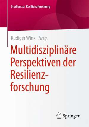 Multidisziplinäre Perspektiven der Resilienzforschung de Rüdiger Wink