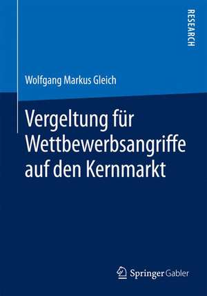 Vergeltung für Wettbewerbsangriffe auf den Kernmarkt de Wolfgang Markus Gleich