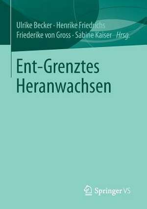 Ent-Grenztes Heranwachsen de Ulrike Becker