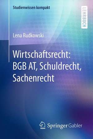 Wirtschaftsrecht: BGB AT, Schuldrecht, Sachenrecht de Lena Rudkowski