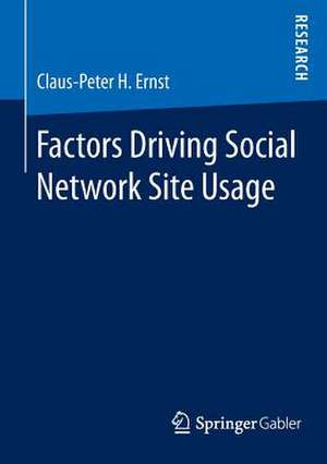 Factors Driving Social Network Site Usage de Claus-Peter H. Ernst