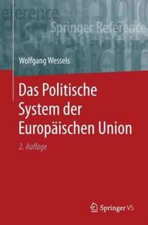 Das Politische System der Europäischen Union de Wolfgang Wessels