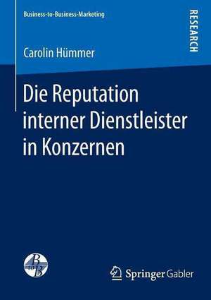 Die Reputation interner Dienstleister in Konzernen de Carolin Hümmer