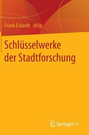 Schlüsselwerke der Stadtforschung de Frank Eckardt