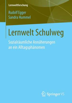 Lernwelt Schulweg: Sozialräumliche Annäherungen an ein Alltagsphänomen de Rudolf Egger