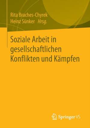 Soziale Arbeit in gesellschaftlichen Konflikten und Kämpfen de Rita Braches-Chyrek