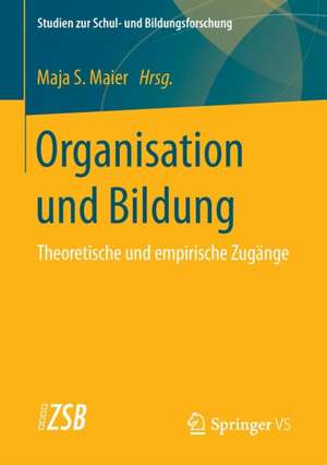 Organisation und Bildung: Theoretische und empirische Zugänge de Maja S. Maier