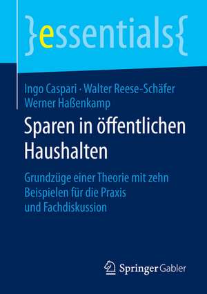 Sparen in öffentlichen Haushalten: Grundzüge einer Theorie mit zehn Beispielen für die Praxis und Fachdiskussion de Ingo Caspari