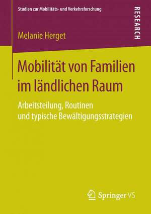 Mobilität von Familien im ländlichen Raum: Arbeitsteilung, Routinen und typische Bewältigungsstrategien de Melanie Herget