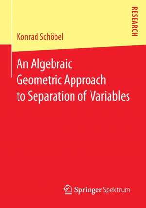 An Algebraic Geometric Approach to Separation of Variables de Konrad Schöbel