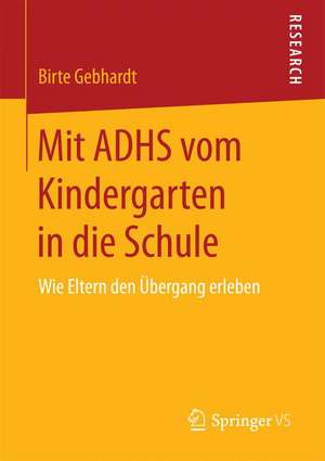 Mit ADHS vom Kindergarten in die Schule: Wie Eltern den Übergang erleben de Birte Gebhardt