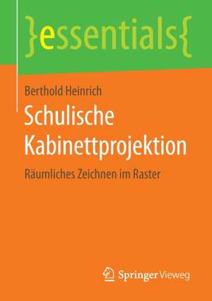 Schulische Kabinettprojektion: Räumliches Zeichnen im Raster de Berthold Heinrich