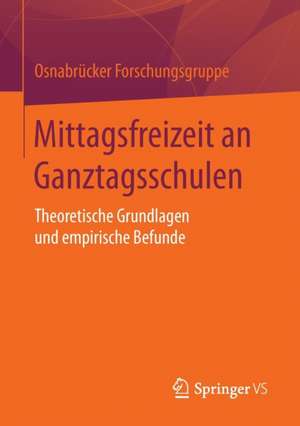 Mittagsfreizeit an Ganztagsschulen: Theoretische Grundlagen und empirische Befunde de Osnabrücker Projektgruppe