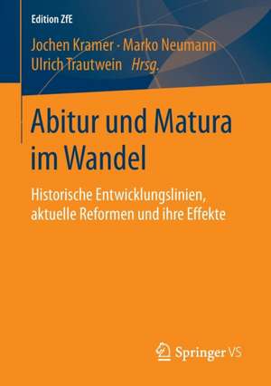 Abitur und Matura im Wandel: Historische Entwicklungslinien, aktuelle Reformen und ihre Effekte de Jochen Kramer