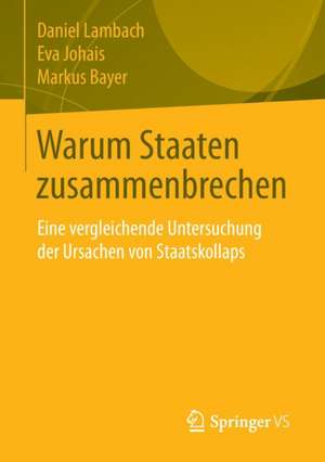 Warum Staaten zusammenbrechen: Eine vergleichende Untersuchung der Ursachen von Staatskollaps de Daniel Lambach