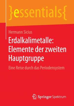 Erdalkalimetalle: Elemente der zweiten Hauptgruppe: Eine Reise durch das Periodensystem de Hermann Sicius