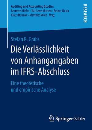 Die Verlässlichkeit von Anhangangaben im IFRS-Abschluss: Eine theoretische und empirische Analyse de Stefan R. Grabs