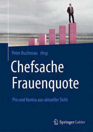 Chefsache Frauenquote: Pro und Kontra aus aktueller Sicht de Peter Buchenau