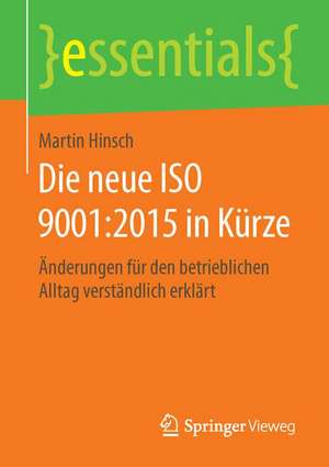 Die neue ISO 9001:2015 in Kürze: Änderungen für den betrieblichen Alltag verständlich erklärt de Martin Hinsch