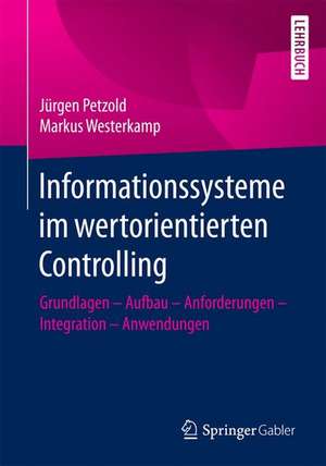 Informationssysteme im wertorientierten Controlling: Grundlagen - Aufbau - Anforderungen - Integration - Anwendungen de Jürgen Petzold